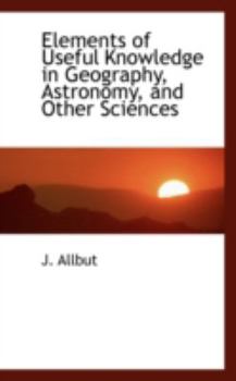 Paperback Elements of Useful Knowledge in Geography, Astronomy, and Other Sciences Book