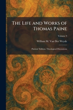 The Life and Works of Thomas Paine: Patriots' Edition, Theological Discussions