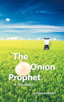Paperback The Onion Prophet: A Novelette Book