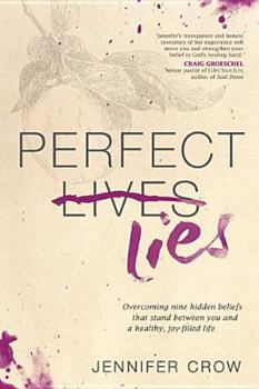 Paperback Perfect Lies: Overcoming Nine Hidden Beliefs That Stand Between You and a Healthy, Joy-Filled Life Book