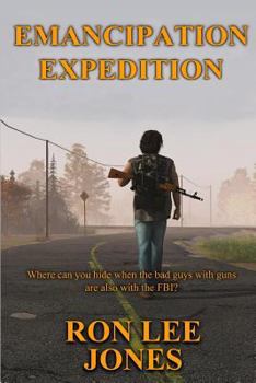 Paperback Emancipation Expedition: Where can you hide when the bad guys with guns are also with the FBI? Book