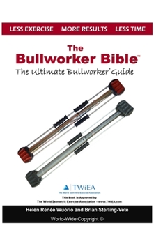 Paperback The Bullworker Bible: The Ultimate Guide to The Bullworker Book