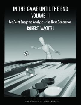 Paperback In the Game until the End Volume II: Ace-Point Endgame Analysis--the Next Generation Book