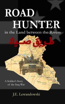 Paperback Road Hunter in the Land between the Rivers: A Soldier's Story of the Iraq War Book