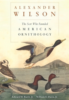 Hardcover Alexander Wilson: The Scot Who Founded American Ornithology Book