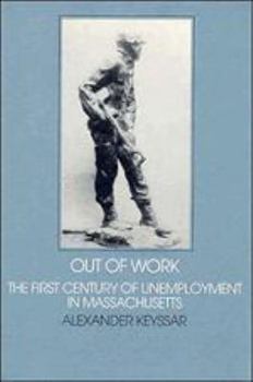 Hardcover Out of Work: The First Century of Unemployment in Massachusetts Book