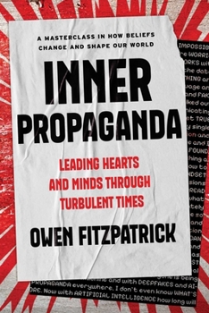Hardcover Inner Propaganda: Leading Hearts and Minds Through Turbulent Times Book