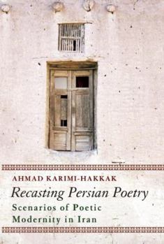 Paperback Recasting Persian Poetry: Scenarios of Poetic Modernity in Iran Book