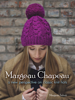 Paperback Margeau Chapeau: A New Perspective on Classic Knit Hats Book