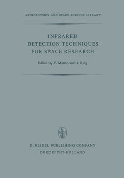 Hardcover Infrared Detection Techniques for Space Research: Proceedings of the Fifth Eslab/Esrin Symposium Held in Noordwijk, the Netherlands, June 8-11, 1971 Book