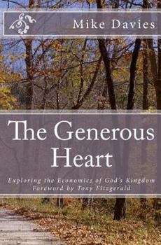 Paperback The Generous Heart: Explaining the Economics of God's Kingdom Book