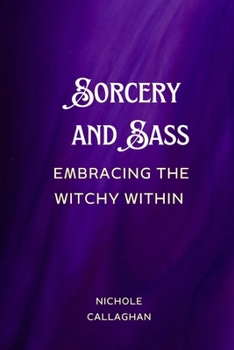 Sorcery and Sass: Embracing the Witchy Within