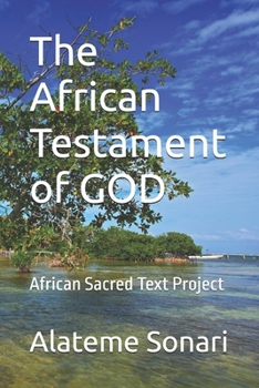 Paperback The African Testament of GOD: African Sacred Text Project Book