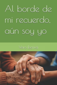 Paperback Al borde de mi recuerdo, aún soy yo [Spanish] Book