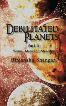 Paperback Debilitated Planets - Part II: Venus, Mars and Mercury Book