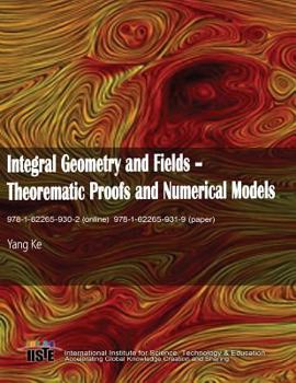 Paperback Integral Geometry and Fields: Theorematic Proofs and Numerical Models Book