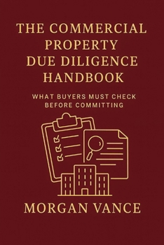 Paperback The Commercial Property Due Diligence Handbook: What Buyers must check before committing. Book