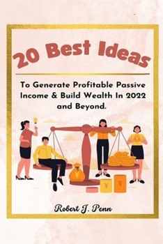 Paperback 20 Best Ideas: To Generate Profitable Passive Income and Build Wealth In 2022 & Beyond. Book