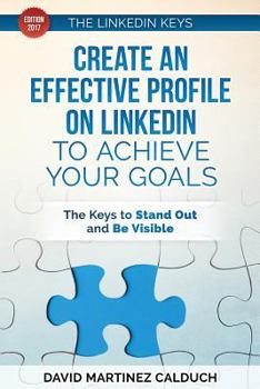 Paperback Create an effective profile on LinkedIn to achieve your goals: The keys to stand out and be visible Book