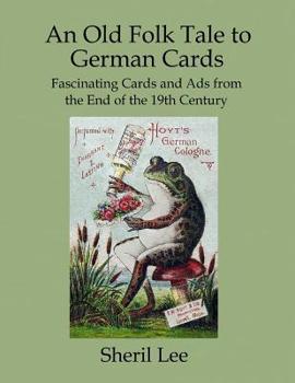 Paperback An Old Folk Tale to German Cards - Fascinating Cards and Ads from the End of the 19th Century Book