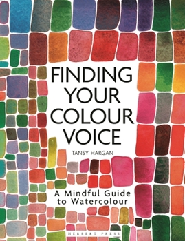 Paperback Finding Your Colour Voice: A Mindful Guide to Watercolour Book