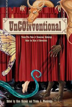 Paperback Unconventional: Twenty-Two Tales of Paranormal Gatherings Under the Guise of Conventions Book