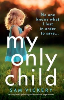 Paperback My Only Child: A completely gripping and emotional page-turner Book