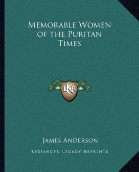 Memorable Women of the Puritan Times (2 Volume Set)