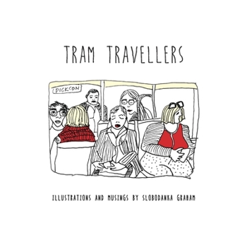 Paperback Tram Travellers: Illustrations and musings by Slobodanka Graham Book