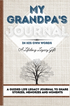 Hardcover My Grandpa's Journal: A Guided Life Legacy Journal To Share Stories, Memories and Moments 7 x 10 Book