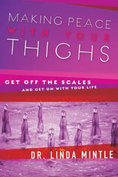 Paperback Making Peace with Your Thighs: Get Off the Scales and Get on with Your Life Book
