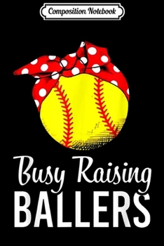 Paperback Composition Notebook: Funny Softball Mom Busy Raising Ballers Journal/Notebook Blank Lined Ruled 6x9 100 Pages Book