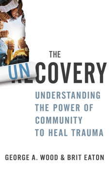 Paperback The Uncovery: Understanding the Power of Community to Heal Trauma Book