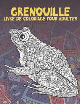 Grenouille - Livre de coloriage pour adultes ?? (French Edition)