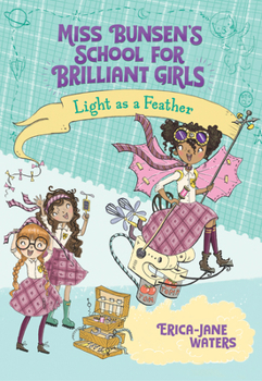 Light as a Feather - Book #2 of the Miss Bunsen's School for Brilliant Girls