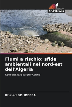 Paperback Fiumi a rischio: sfide ambientali nel nord-est dell'Algeria [Italian] Book