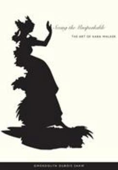 Paperback Seeing the Unspeakable: The Art of Kara Walker Book