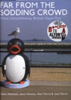 Hardcover Far from the Sodding Crowd: More Uncommonly British Days Out Book