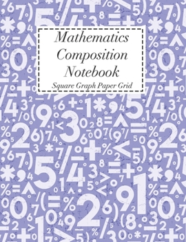 Paperback Mathematics Composition Notebook: Square Graph Paper - Math Squared Note Book - Grid Paper Notebook Book