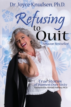 Paperback Refusing to Quit: True Stories of Women over Sixty Who Refused to Quit Book