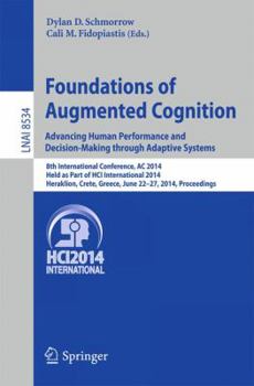 Paperback Foundations of Augmented Cognition. Advancing Human Performance and Decision-Making Through Adaptive Systems: 8th International Conference, AC 2014, H Book