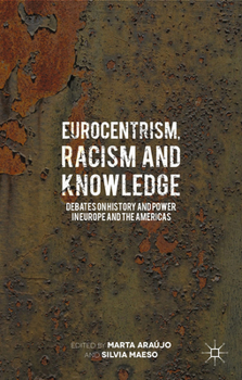 Eurocentrism, Racism and Knowledge: Debates on History and Power in Europe and the Americas