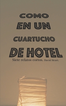 Paperback Como en un cuartucho de hotel: Siete relatos cortos [Spanish] Book