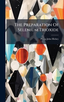 Hardcover The Preparation Of Selenium Trioxide Book