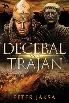 Decebal And Trajan - Book #2 of the Rome: Dacia Wars