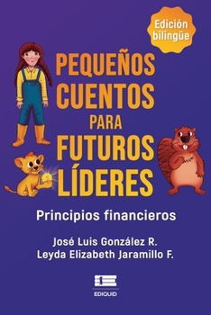 Paperback Pequeños cuentos para futuros líderes: Principios financieros [Spanish] Book