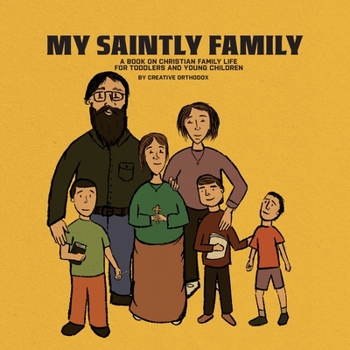 Paperback My Saintly Family: A Book About a Traditional Orthodox Family Book