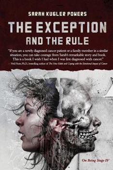 Paperback The Exception and The Rule: On Being Stage IV Book