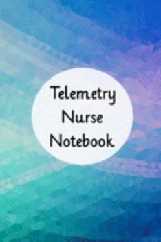Telemetry Nurse Notebook: Blank Line Journal / Writing Pad / Diary for Telemetry Nurses
