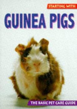 Paperback Starting With Guinea Pigs (The Basic Pet Care Guide Series) Book